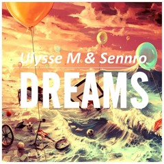 Sennro & Ulysse M - Dreams (Original Mix)