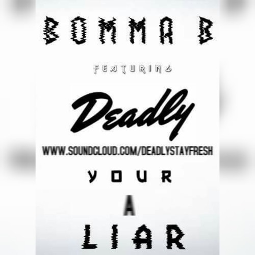 Bomma B Ft Deadly - Your A Liar