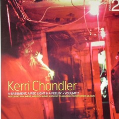 199 - Kerri Chandler ‎– A Basement, A Red Light & A Feelin' - Volume 2 (2002)