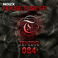 TXO084 : NoizX - House Tune (Original Mix)
