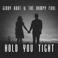 Giddy Aunt & The Bumpy Fool - Hold You Tight (Sample)