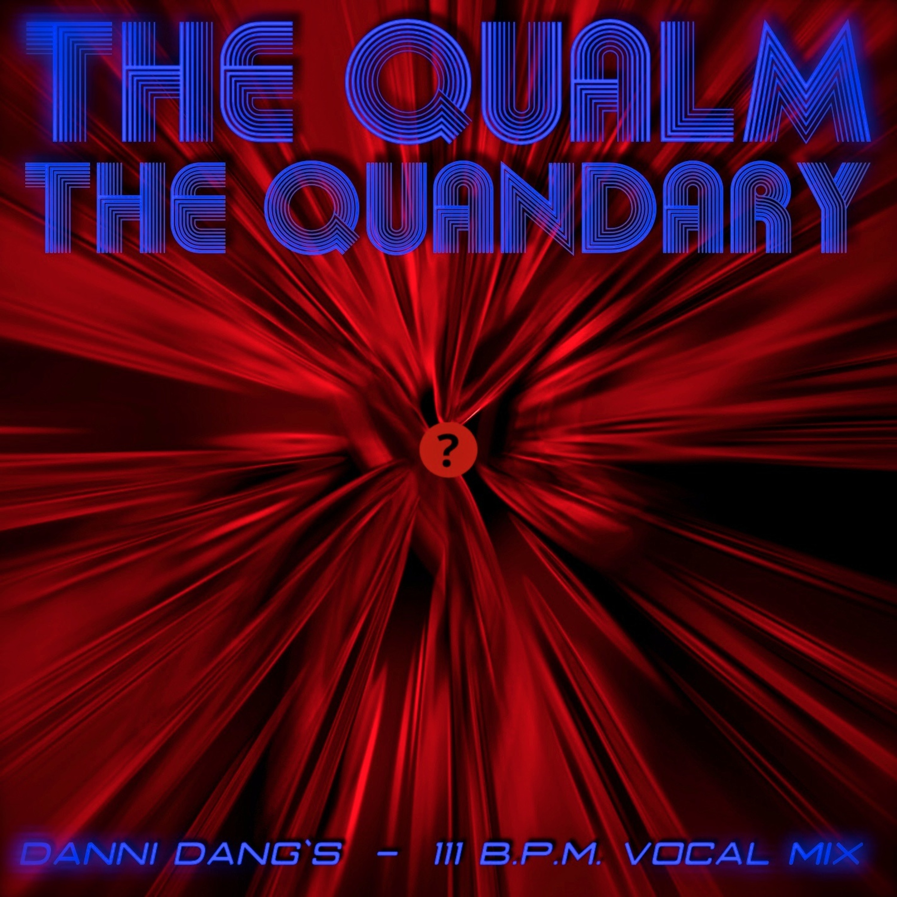 THE QUALM - THE QUANDARY ( DANNI DANG`S 111 B.P.M. VOCAL MIX ) episode artwork