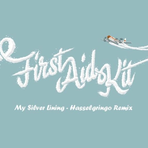 Stream First Aid Kit - My Silver Lining (Hasselgringo Remix) by  Hasselgringo | Listen online for free on SoundCloud