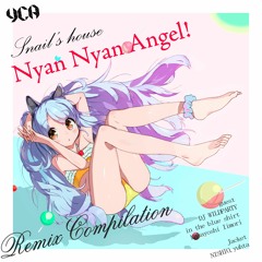 Snail's House - Nyan Nyan Angel! (yaseta Remix)