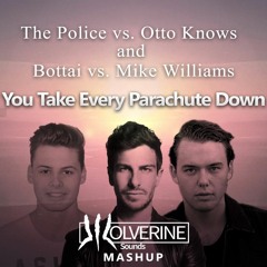 The Police Vs. Mike Williams Vs. Otto Knows - You Take Every Parachute Down (Wolverine Sounds Edit)