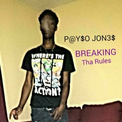 P@Y$O JON3$- BREAKING THA RULES