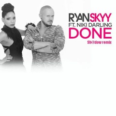 Ryan Skyy Ft Niki Darling - DONE (Sh@dow Remix)