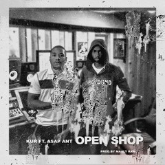 Kur- "Open Shop Ft ASAP Ant (Produced by Maaly Raw)