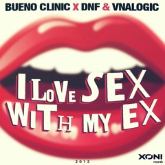 Bueno Clinic X DNF & Vnalogic - I Love Sex With My Ex