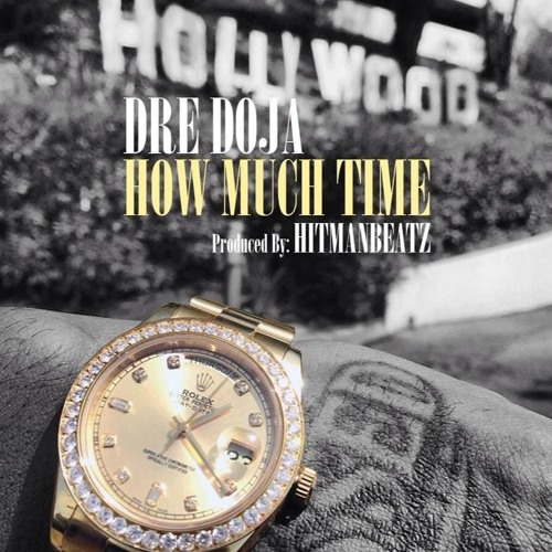 HOW MUCH TIME - DRE DOJA by Nick Bossin