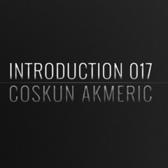 Introduction 017 | Coskun Akmeric