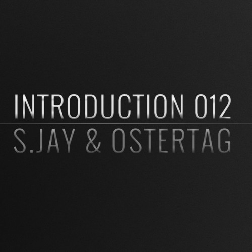 Introduction 012 | S.Jay & Ostertag