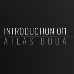 Introduction 011 | Atlas Boda