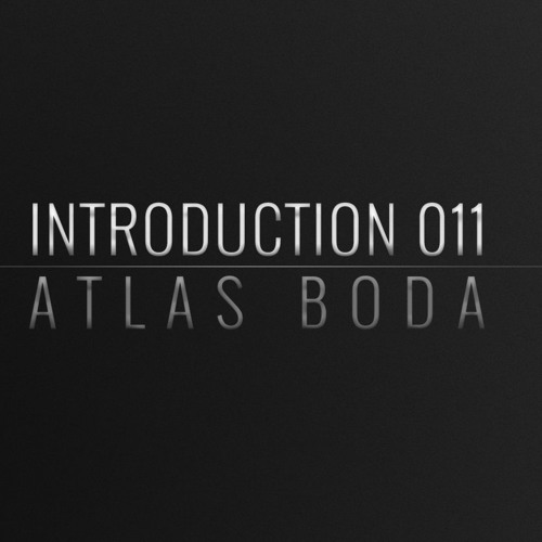 Introduction 011 | Atlas Boda