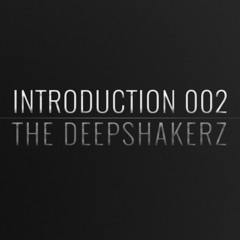 Introduction 002 | The Deepshakerz