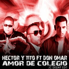 Hector Y Tito ft. Don Omar - Amor De Colegio (JC Deejay Edit)