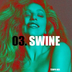 Swine (Tempo Mix)