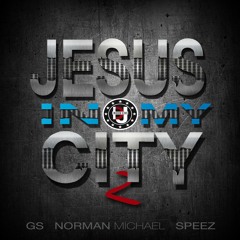 IDJ - Jesus In My City - Part 2 ft GS, Norman Michael & Speez