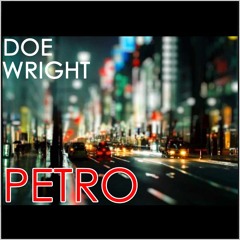 Petro (Prod. by Doe Wright)