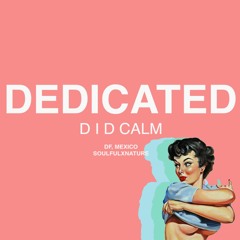 D I D CALM - Dedicated