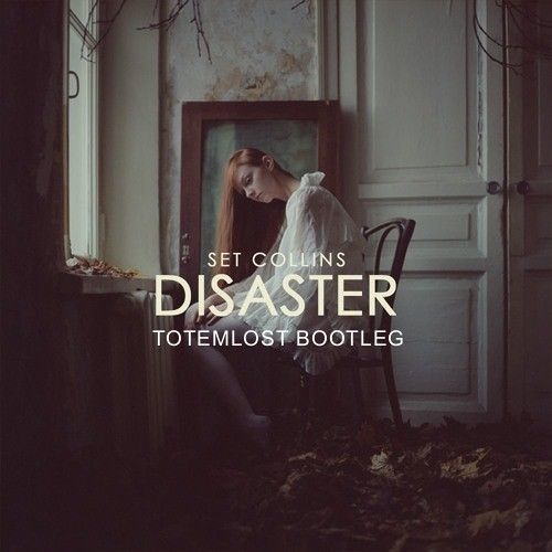 Set Collins Ft SD - Disaster (Totemlost Bootleg) [FREE DL]