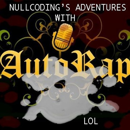 NullCoding's Adventures with AutoRap