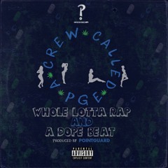 WHOLE LOTTA RAP & AND A DOPE BEAT!