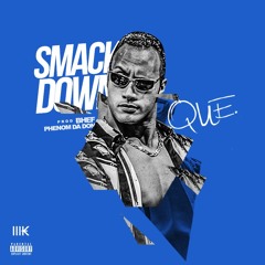 Que - Smackdown