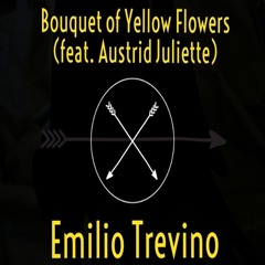 Bouquet of Yellow Flowers - Emilio Trevino (feat. Austrid Juliette)