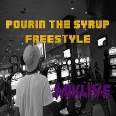 Pourin the Syrup Freestyle