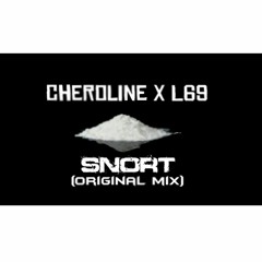 Cheroline & L69 - Snort (Original Mix)