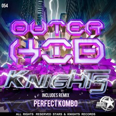 Outer Kid - Knights (Perfect Kombo Remix) [Stars & Knights Records] OUT NOW!