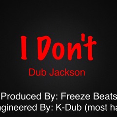 I DON'T By Dub Jackson
