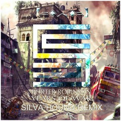 Porter Robinson - Years Of War (Silva Hound Remix)