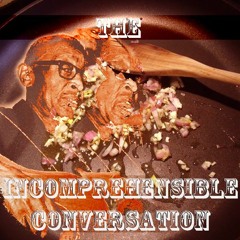 the Incomprehensible Conversation - Show Six