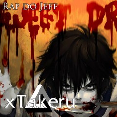 Rap do Jeff | xTakeru