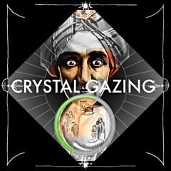 Crystal Gazing