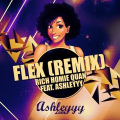 Rich Homie Quan Feat. AshleYYY - "Flex (Ooh Ooh Ooh) Remix"