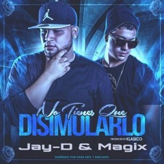 Jay-D & Magix- No Tienes que Disimularlo