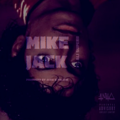 Mike Jack [Feat. Ali Superb](Prod. by Zero & PalXIII)