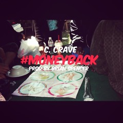 C. Crave - Money Back  (Prod x Brian Spencer)