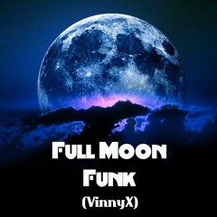 Full Moon Funk - VinnyX (original)