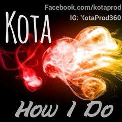 Kota - How I Do