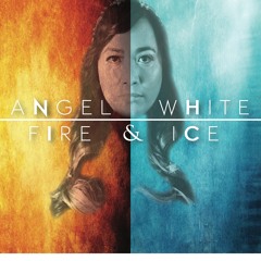 Angel White - "Fire & Ice" (Produced by Scott Vera)
