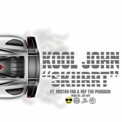 Kool John - Skiirrt ft. Mistah FAB & Nef The Pharaoh (DigitalDripped.com)