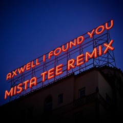 Axwell I Found You (mista tee uk garage remix)