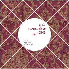 LOVE HARDER SESSION 14 - ACHILLES & ONE