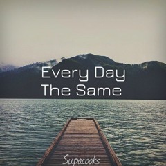 Every Day The Same (Original Mix)