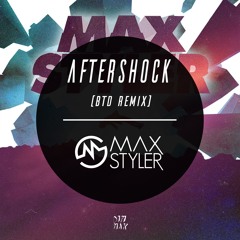 Max Styler (feat. Dev) - Aftershock (BTD Remix)