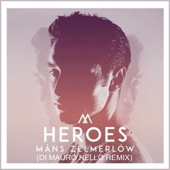 Mans Zelmerlow - Heroes (Di Mauro Nello Remix)(Original Mix)